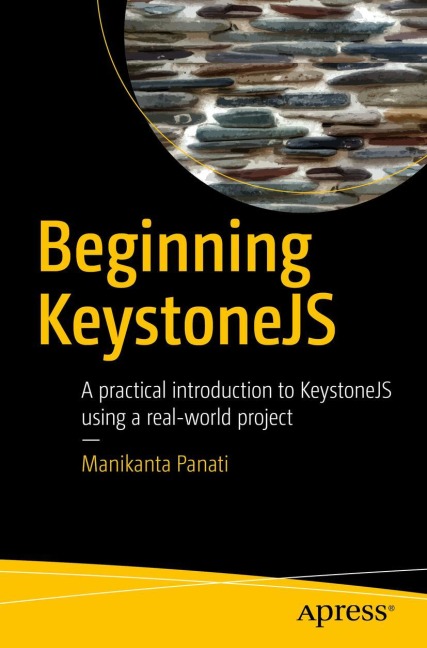 Beginning KeystoneJS: A practical introduction to KeystoneJS using a real-world project