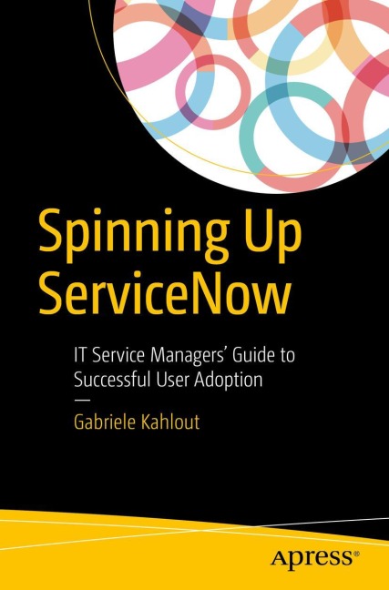 Spinning Up ServiceNow: IT Service Managers Guide to Successful User Adoption