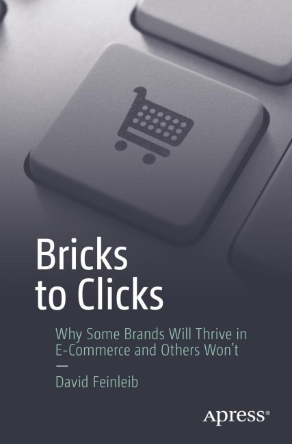 Bricks to Clicks: Why Some Brands Will Thrive in E-Commerce and Others Wont