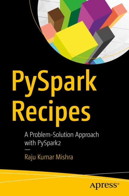 PySpark Recipes: A Problem-Solution Approach with PySpark2