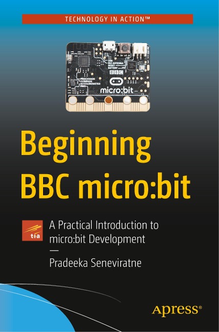 Beginning BBC Micro: Bit: A Practical Introduction to Micro: Bit Development