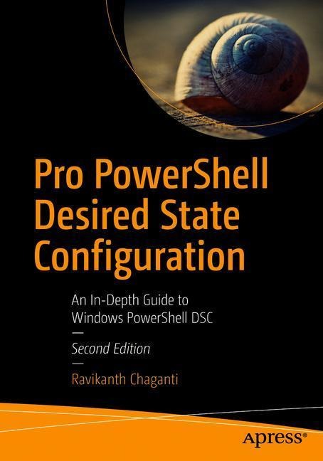 Pro Powershell Desired State Configuration: An In-Depth Guide to Windows Powershell Dsc