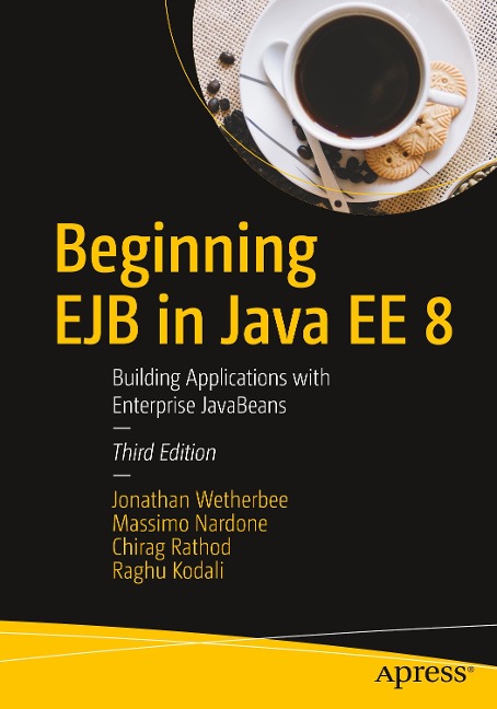 Beginning EJB in Java Ee 8: Building Applications with Enterprise JavaBeans