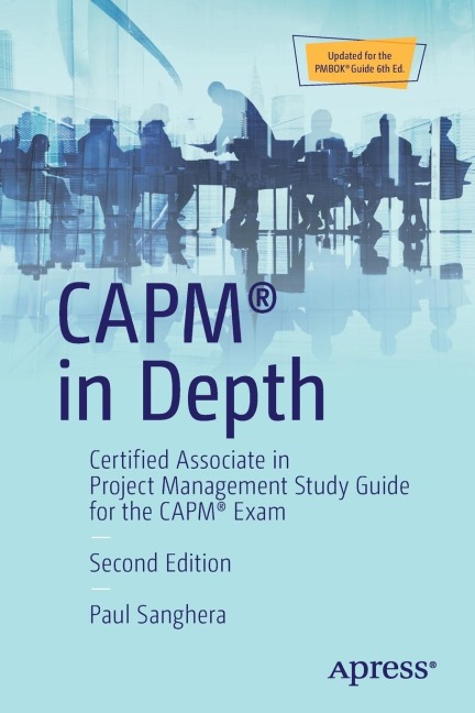 Capm(r) in Depth: Certified Associate in Project Management Study Guide for the Capm(r) Exam