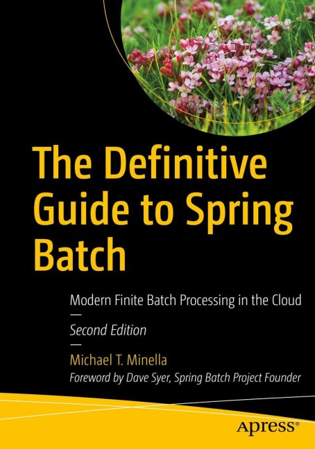 The Definitive Guide to Spring Batch: Modern Finite Batch Processing in the Cloud
