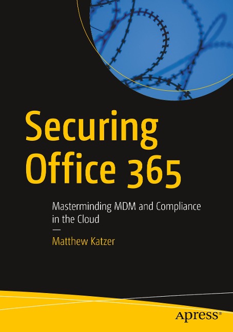 Securing Office 365: Masterminding MDM and Compliance in the Cloud