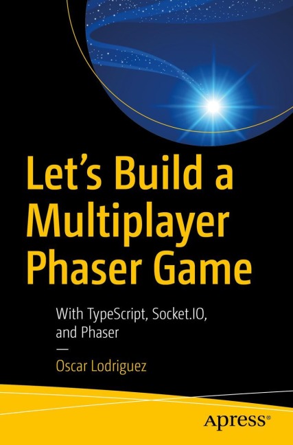 Lets Build a Multiplayer Phaser Game: With TypeScript, Socket.IO, and Phaser