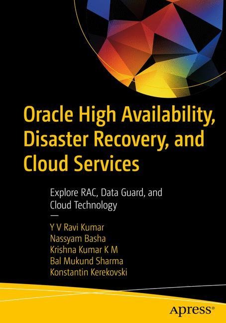 Oracle High Availability, Disaster Recovery, and Cloud Services: Explore Rac, Data Guard, and Cloud Technology
