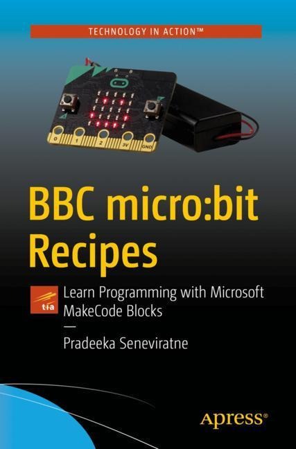 BBC Micro: Bit Recipes: Learn Programming with Microsoft Makecode Blocks
