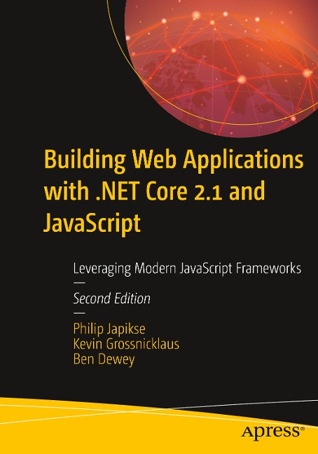 Building Web Applications with .Net Core 2.1 and JavaScript: Leveraging Modern JavaScript Frameworks