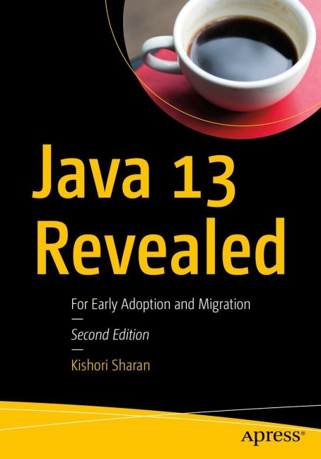 Java 13 Revealed: For Early Adoption and Migration