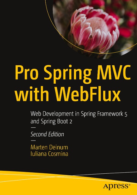 Pro Spring MVC with Webflux: Web Development in Spring Framework 5 and Spring Boot 2