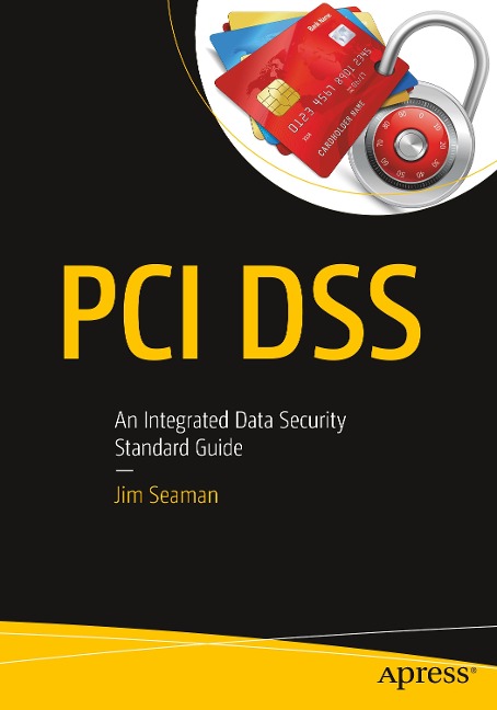 PCI Dss: An Integrated Data Security Standard Guide
