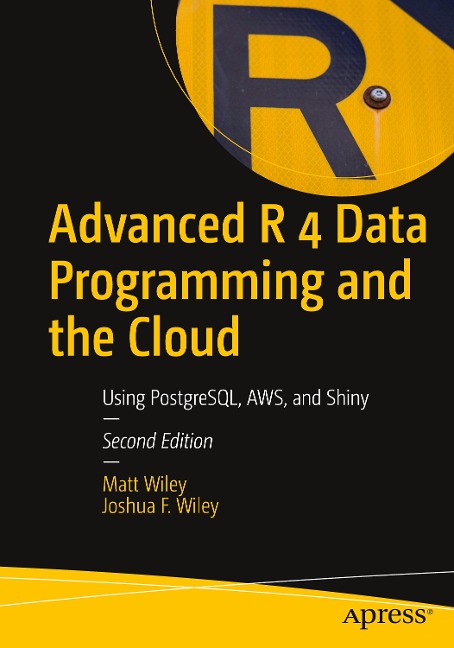 Advanced R 4 Data Programming and the Cloud: Using Postgresql, Aws, and Shiny