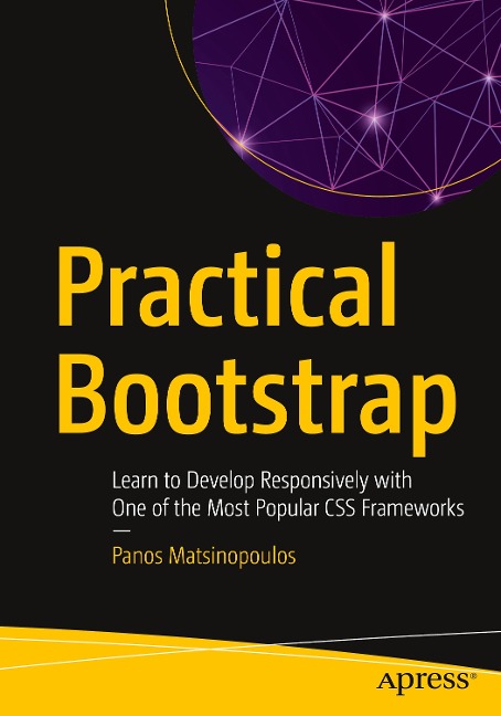 Practical Bootstrap: Learn to Develop Responsively with One of the Most Popular CSS Frameworks
