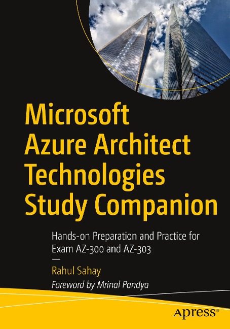 Microsoft Azure Architect Technologies Study Companion: Hands-On Preparation and Practice for Exam Az-300 and Az-303