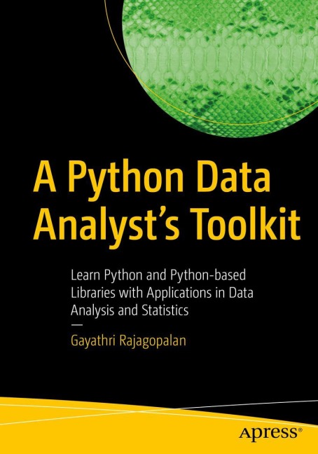 A Python Data Analysts Toolkit: Learn Python and Python-based Libraries with Applications in Data Analysis and Statistics