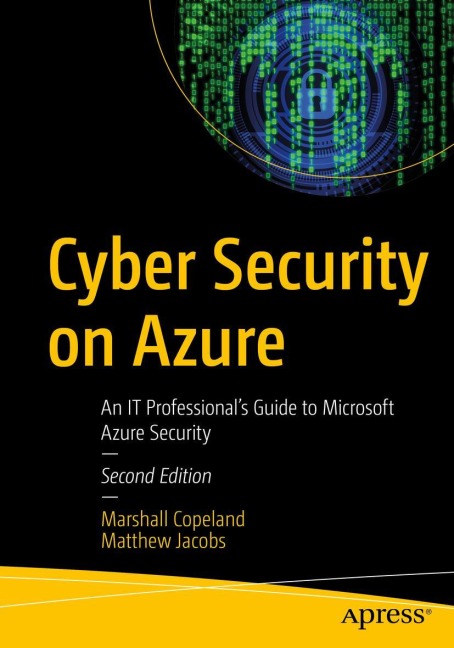 Cyber Security on Azure: An IT Professionals Guide to Microsoft Azure Security