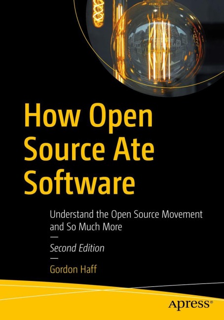 How Open Source Ate Software: Understand the Open Source Movement and So Much More