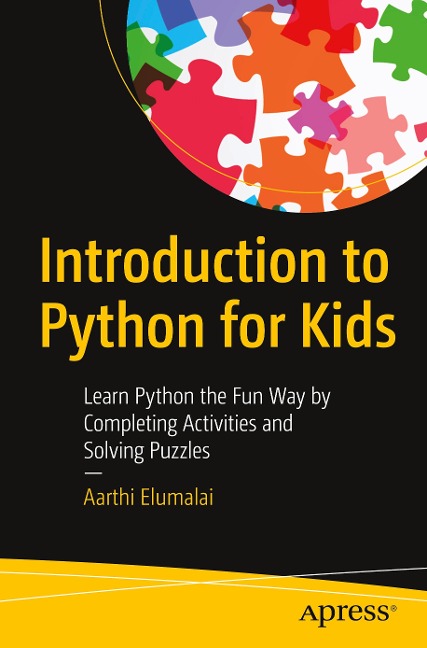 Introduction to Python for Kids: Learn Python the Fun Way by Completing Activities and Solving Puzzles