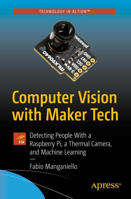 Computer Vision with Maker Tech: Detecting People With a Raspberry Pi, a Thermal Camera, and Machine Learning