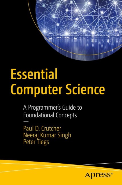 Essential Computer Science: A Programmers Guide to Foundational Concepts