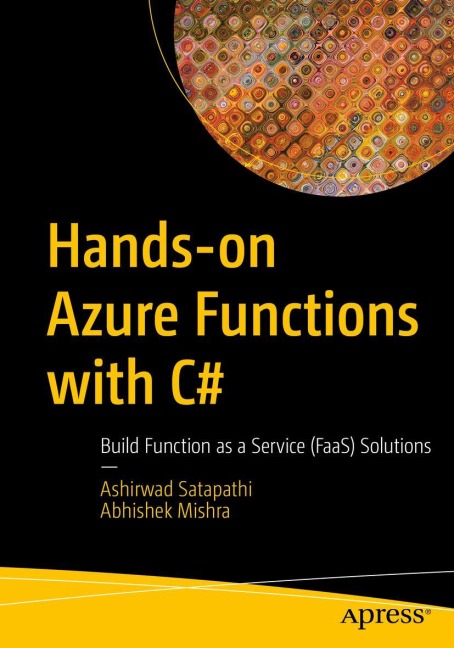 Hands-on Azure Functions with C: Build Function as a Service (FaaS) Solutions