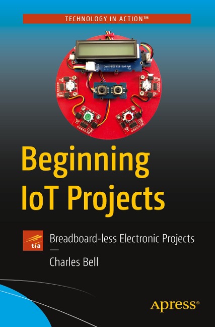 Beginning Iot Projects: Breadboard-Less Electronic Projects