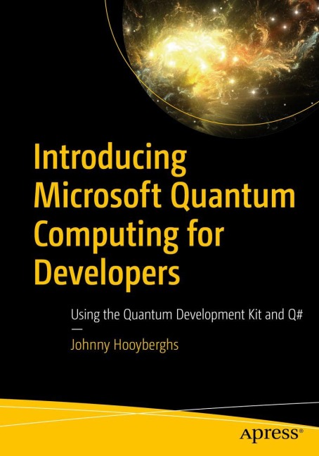 Introducing Microsoft Quantum Computing for Developers: Using the Quantum Development Kit and Q