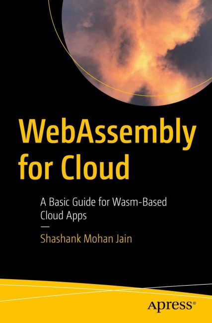 WebAssembly for Cloud: A Basic Guide for Wasm-Based Cloud Apps