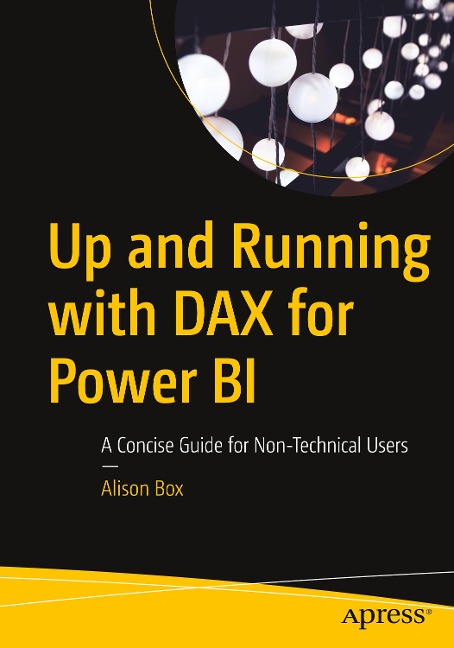 Up and Running with Dax for Power Bi: A Concise Guide for Non-Technical Users