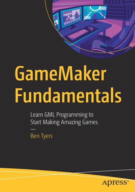 Gamemaker Fundamentals: Learn Gml Programming to Start Making Amazing Games
