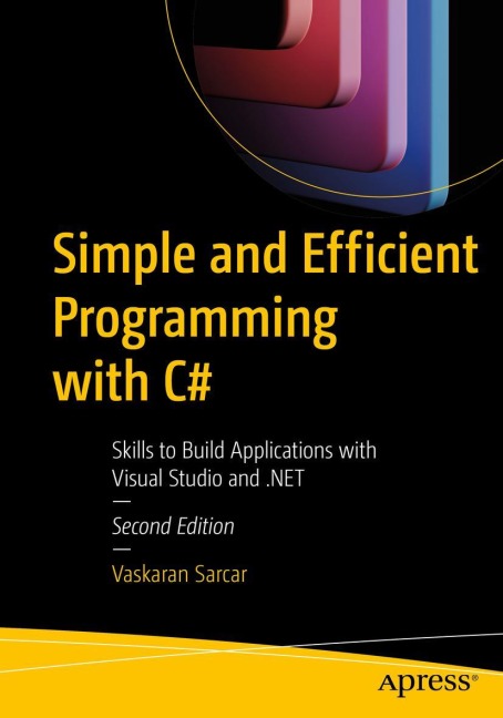 Simple and Efficient Programming with C: Skills to Build Applications with Visual Studio and .NET