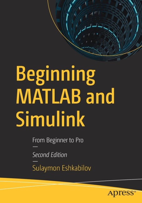 Beginning MATLAB and Simulink: From Beginner to Pro