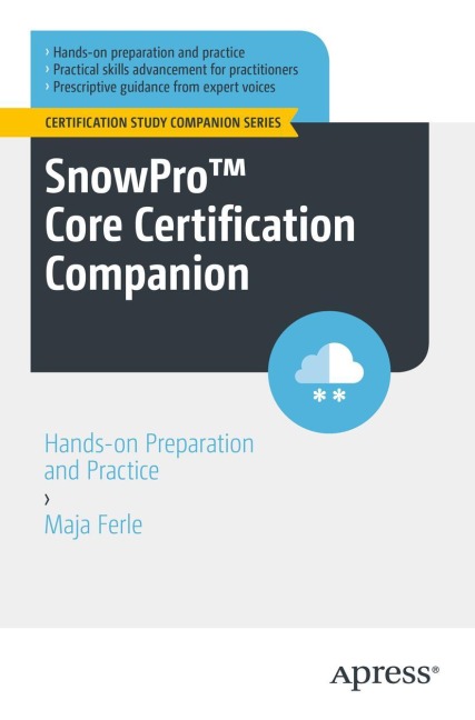 SnowPro(TM) Core Certification Companion: Hands-on Preparation and Practice