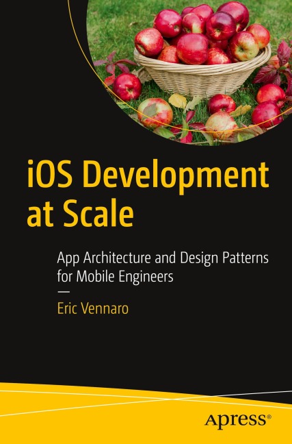 iOS Development at Scale: App Architecture and Design Patterns for Mobile Engineers