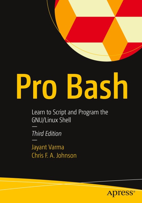Pro Bash: Learn to Script and Program the GNU/Linux Shell