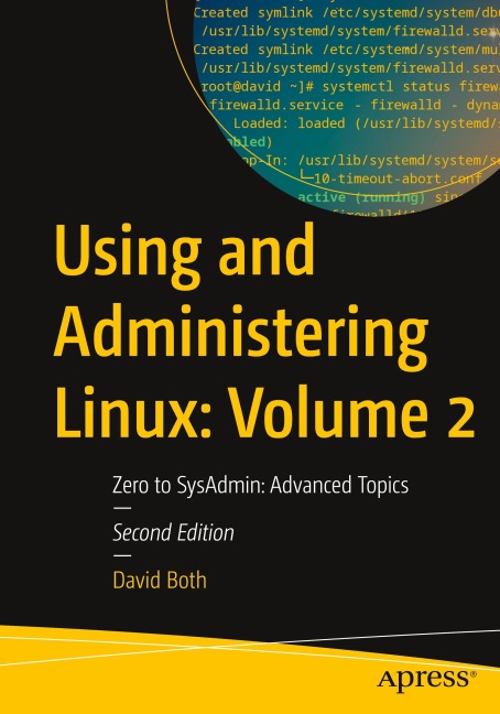 Using and Administering Linux: Volume 2: Zero to SysAdmin: Advanced Topics