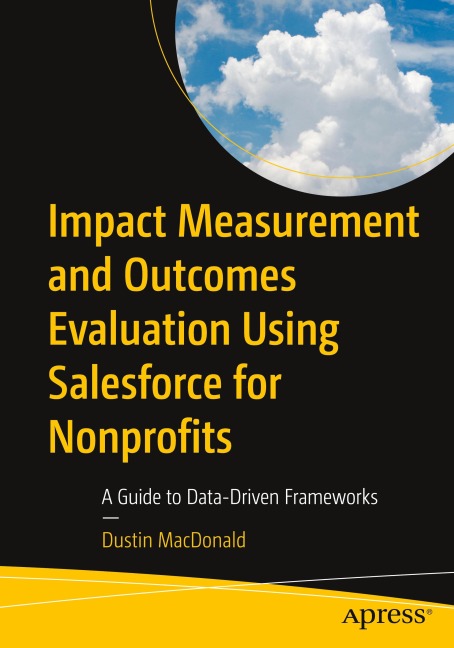 Impact Measurement and Outcomes Evaluation Using Salesforce for Nonprofits: A Guide to Data-Driven Frameworks