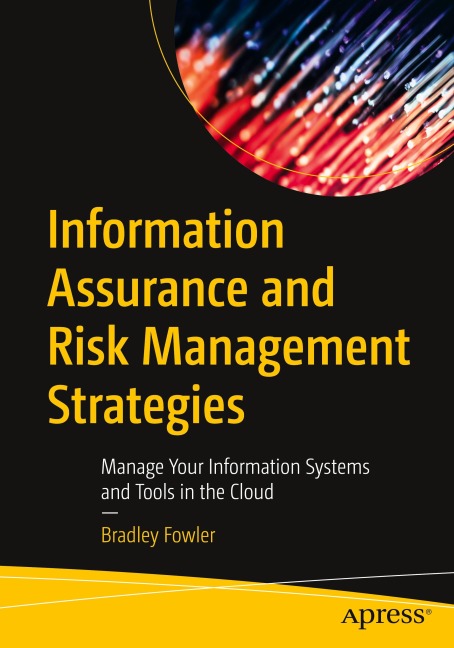 Information Assurance and Risk Management Strategies: Manage Your Information Systems and Tools in the Cloud