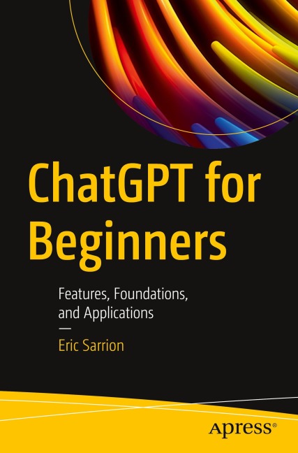 ChatGPT for Beginners: Features, Foundations, and Applications