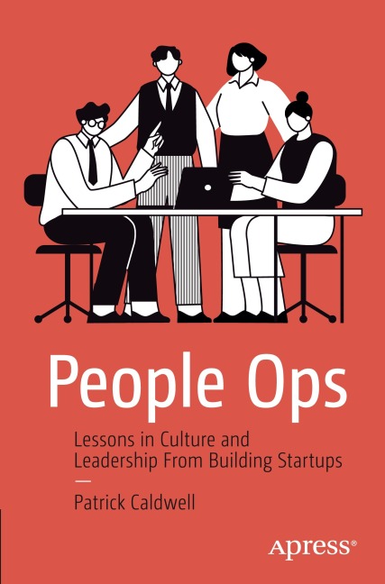 People Ops: Lessons in Culture and Leadership From Building Startups