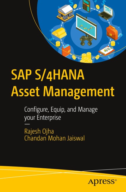 SAP S/4HANA Asset Management: Configure, Equip, and Manage your Enterprise