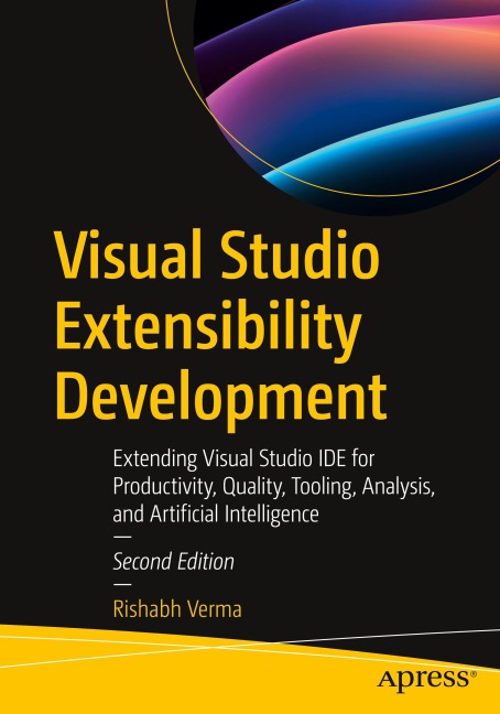 Visual Studio Extensibility Development: Extending Visual Studio IDE for Productivity, Quality, Tooling, Analysis, and Artificial Intelligence