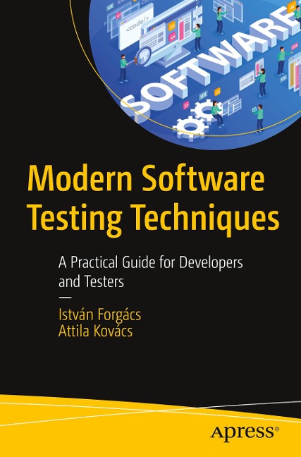 Modern Software Testing Techniques: A Practical Guide for Developers and Testers