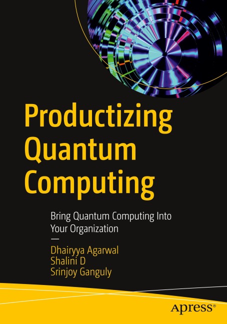Productizing Quantum Computing: Bring Quantum Computing Into Your Organization