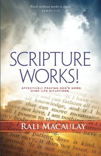 Scripture Works! Effectively Praying God's Word Over Life Situations