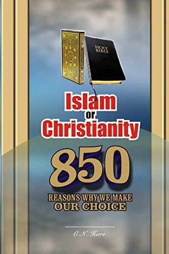 Islam Or Christianity 850 Reasons Why We Make Our Choice