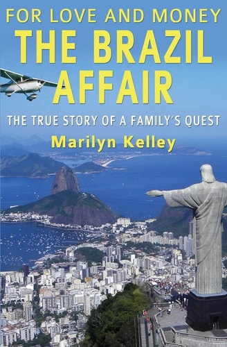 For Love and Money, The Brazil Affair The True Story of A Family's Quest