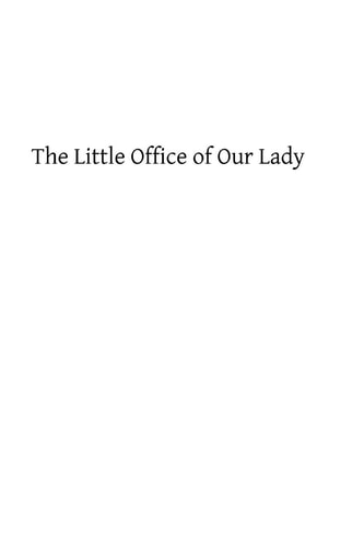 The Little Office of Our Lady A Treatise Theoretical, Practical, And Exegetical